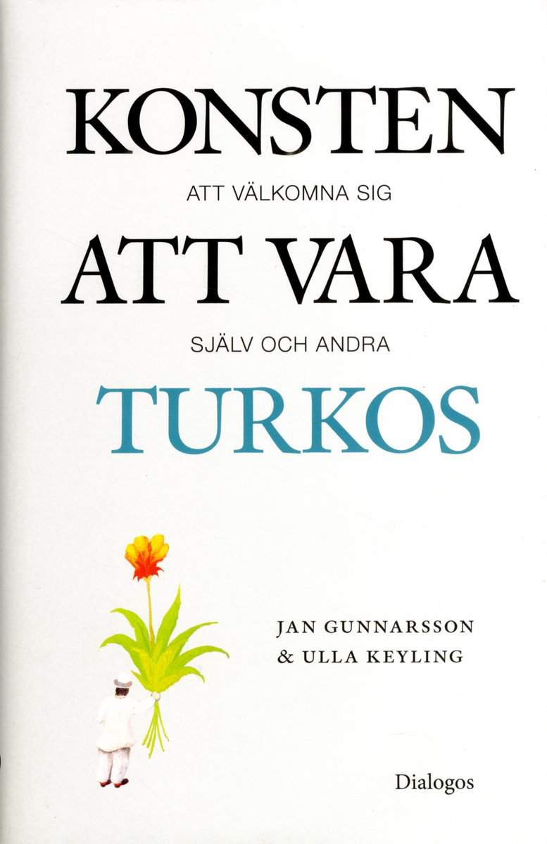 Gunnarsson, Jan | Keyling, Ulla | Konsten att vara turkos : Att välkomna sig själv och andra
