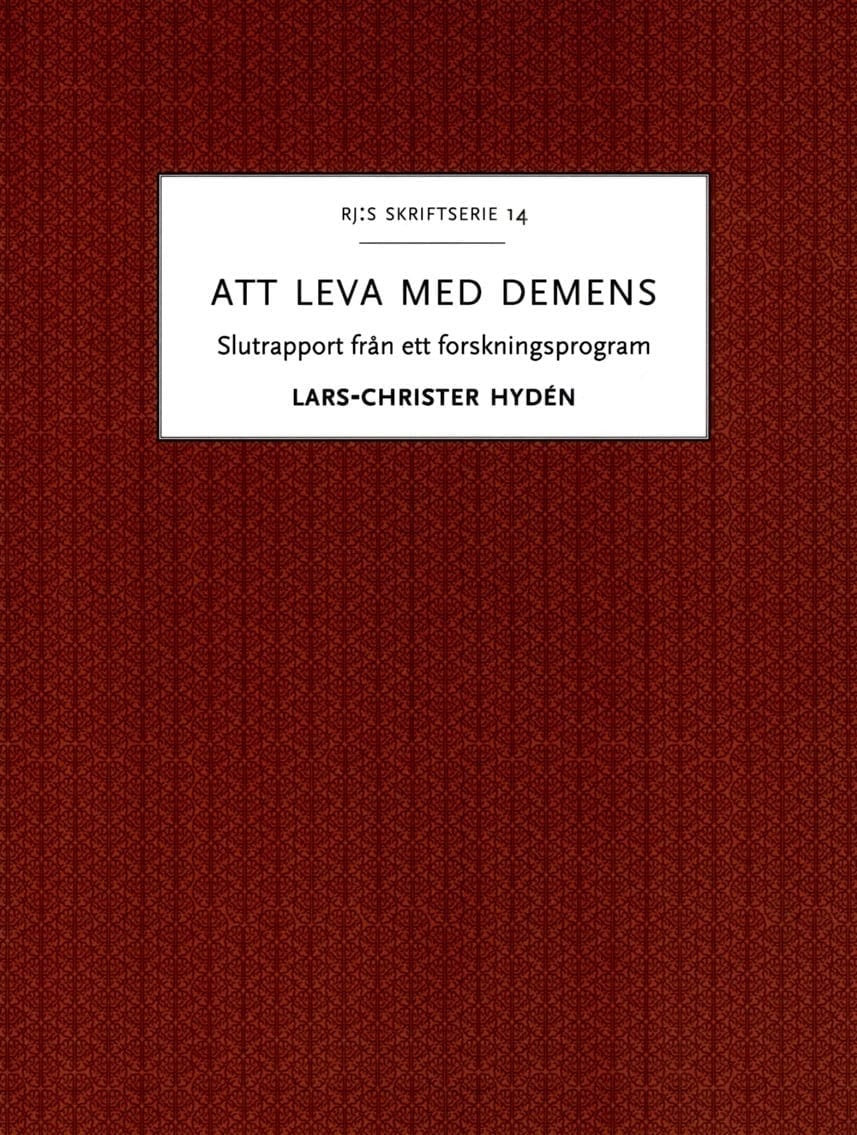 Hydén, Lars-Christer | Att leva med demens : Slutrapport från ett forskningsprogram