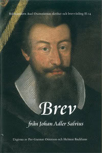 Oxenstierna, Axel | Adler Salvius, Johan | Rikskansleren Axel Oxenstiernas skrifter och brevväxling. Avd. 2. Bd 14, Brev...