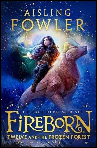 Fowler, Aisling | Fireborn : Twelve and the Frozen Forest
