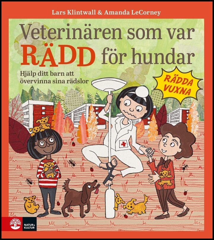 Klintwall, Lars | LeCorney, Amanda | Veterinären som var rädd för hundar : Hjälp ditt barn att övervinna sina rädslor