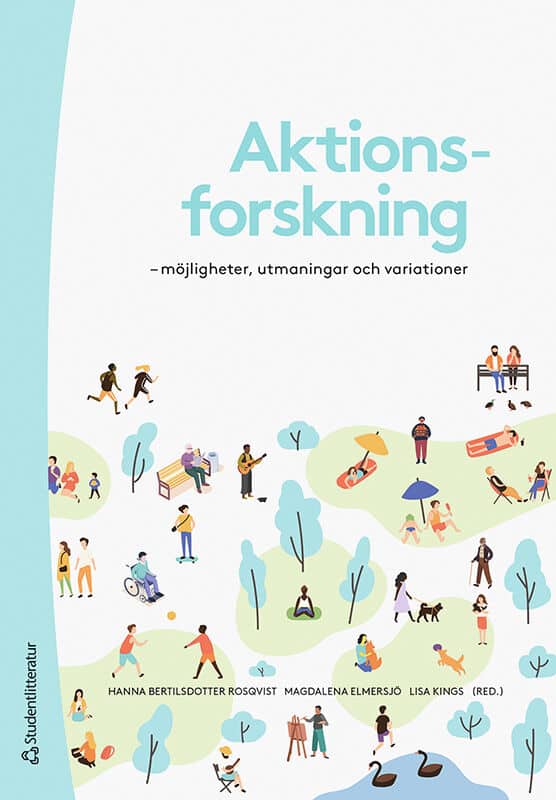 Bertilsdotter-Rosqvist, Hanna | Elmersjö, Magdalena | et al | Aktionsforskning : Möjligheter, utmaningar och variationer