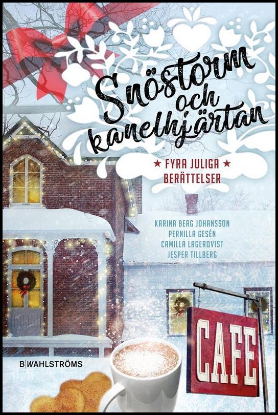 Antologi, | Gesén, Pernilla| Berg Johansson, Karina| Tillberg, Jesper| Lagerqvist, Camilla | Snöstorm och kanelhjärtan :...