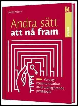 Ardoris, Louise | Andra sätt att nå fram : Vardagskommunikation med tydliggörande pedagogik
