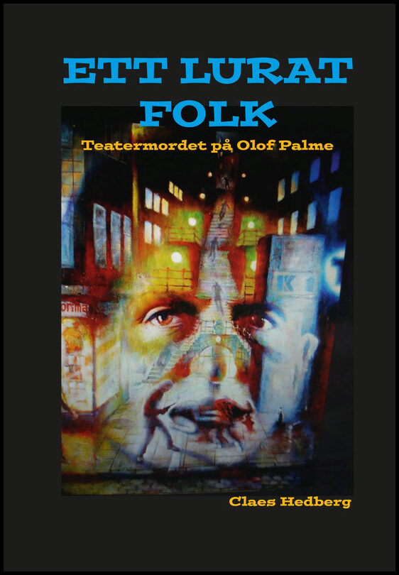 Hedberg, Claes | Hall, Bo | Ett lurat folk : Teatermordet på Olof Palme