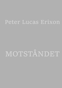 Erixon, Peter Lucas | Motståndet