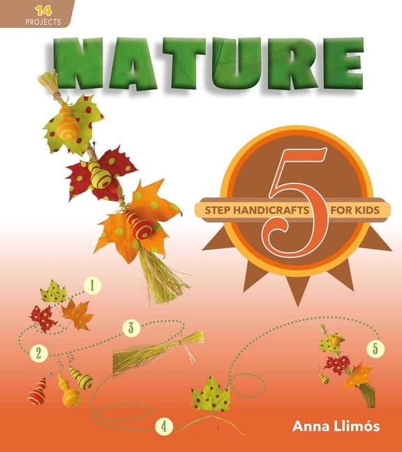 Anna Llimós | Nature : 5-Step Handicrafts for Kids