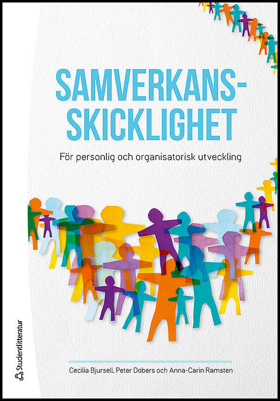 Bjursell, Cecilia| Dobers, Peter| Ramsten, Anna-Carin | Samverkansskicklighet : För personlig och organisatorisk utveckling