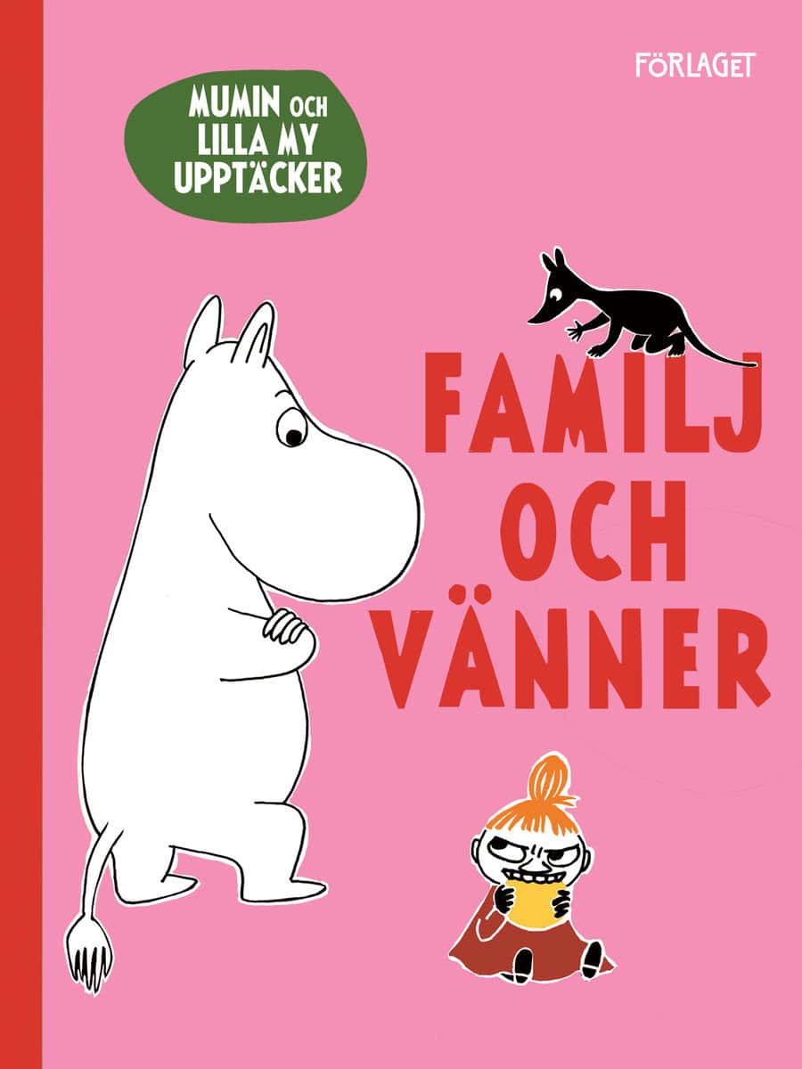 Mumin och Lilla My upptäcker. Familj och vänner : Familj och vänner