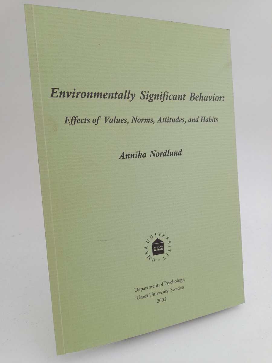 Nordlund, Annika | Environmentally Significant Behavior : Effects of Values, Norms, Attitudes and Habits