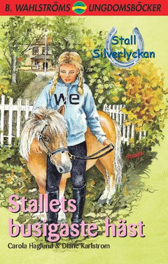 Haglund, Carola | Karlstrom, Diane | Stallets busigaste häst