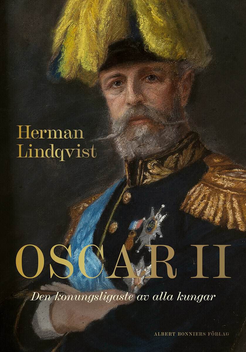 Lindqvist, Herman | Oscar II : Den konungsligaste av alla kungar