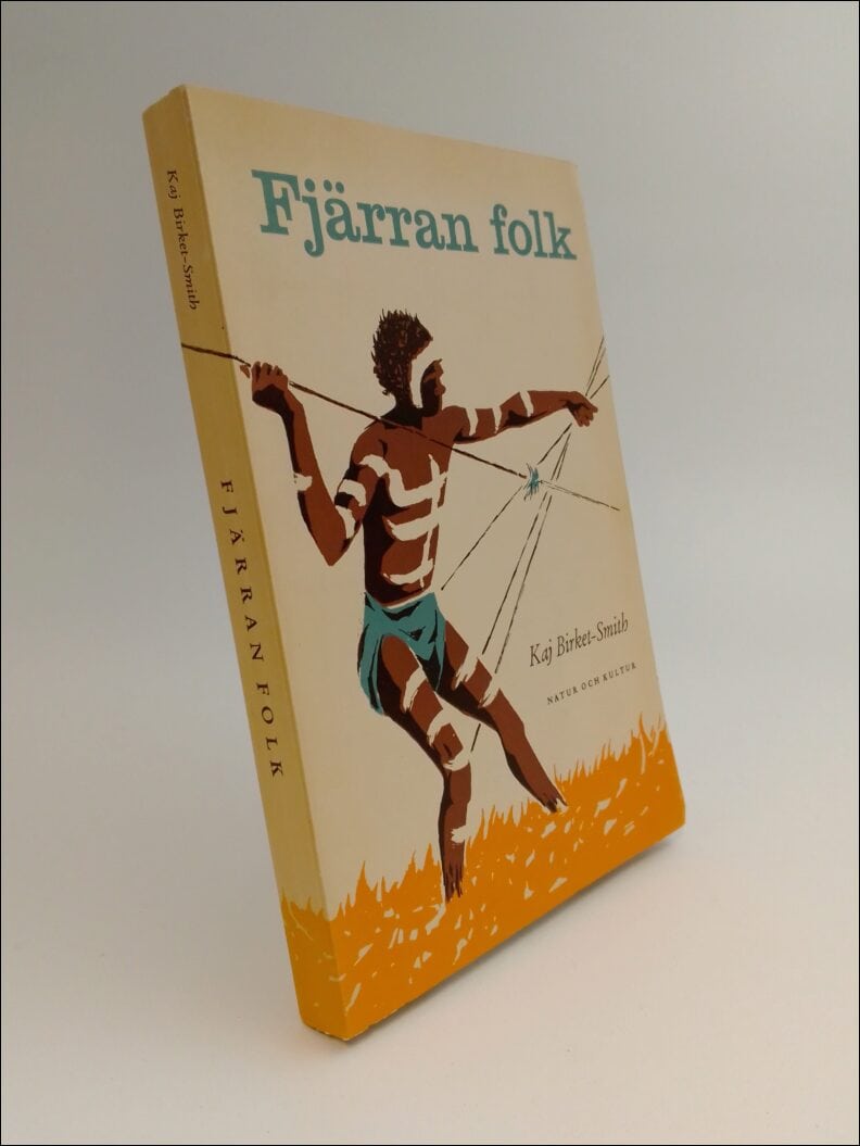 Birket-Smith, Kaj | Fjärran folk : Levnadsvillkor och kultur i sex primitiva samhällen