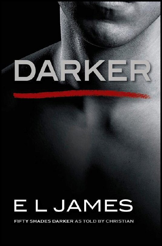 James, E L | Darker : Fifty Shades Darker As Told by Christian (UK)