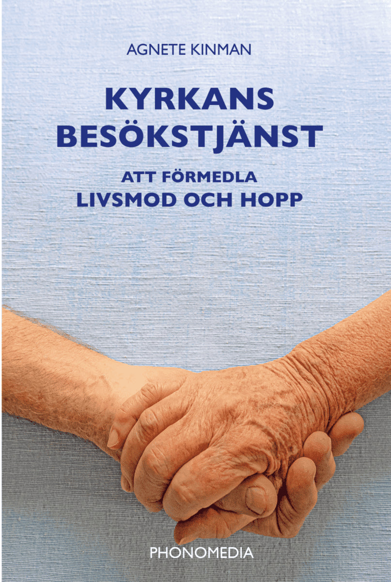 Kinman, Agnete | Kyrkans besökstjänst : Att förmedla livsmod och hopp