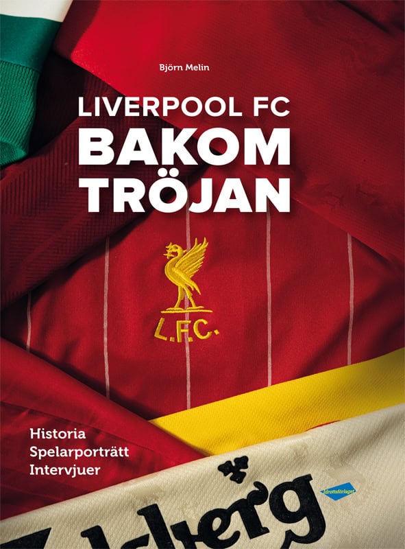 Melin, Björn | Liverpool FC : Bakom tröjan