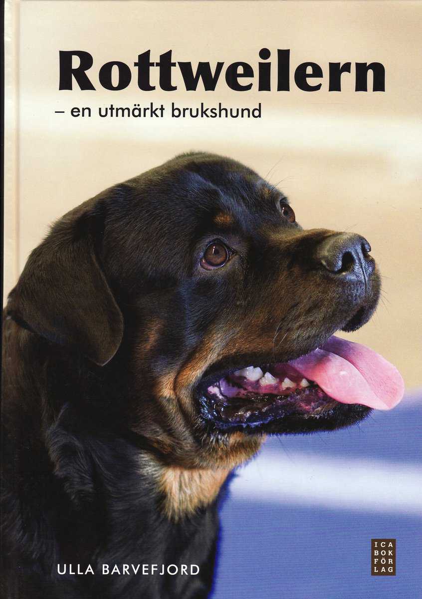 Barvefjord, Ulla | Rottweilern : En utmärkt brukshund
