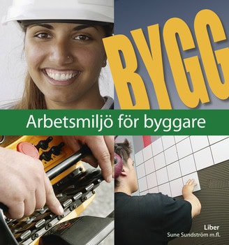 Sundström, Sune | Englund, Arne | Sandberg, Gunnar | Bygg Arbetsmiljö för byggare