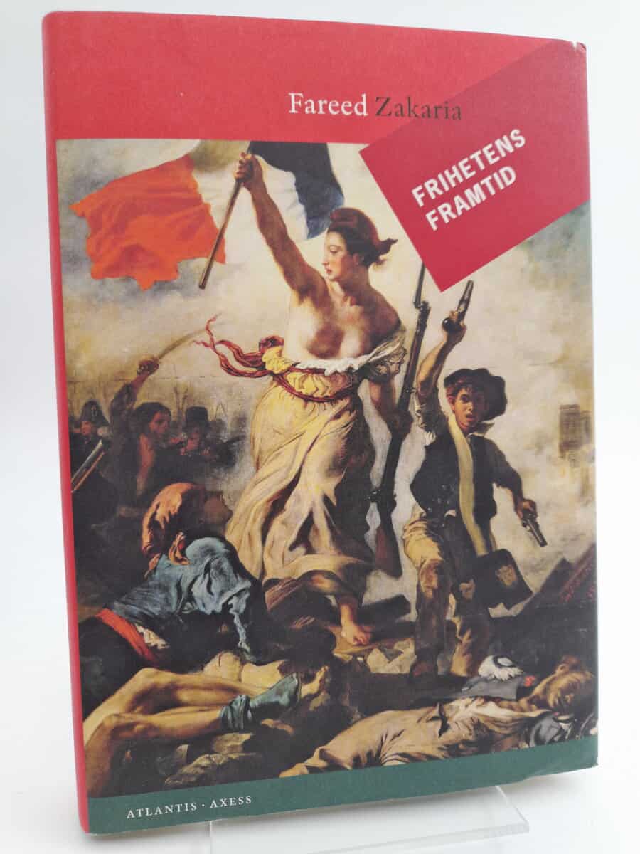 Zakaria, Fareed | Frihetens framtid : Oliberal demokrati i USA och övriga världen
