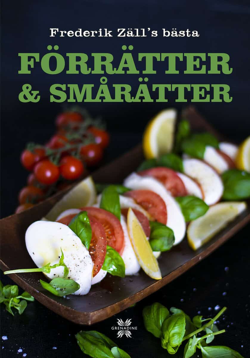 Zäll, Frederik | Frederik Zälls bästa förrätter & smårätter : Frederik Zäll´s bästa