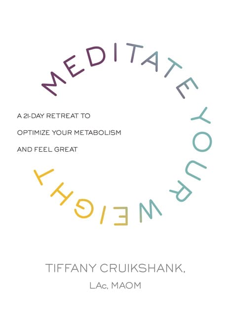 Cruikshank, Tiffany | Meditate your weight : A 21-day retreat to optimize your metabolism and fee
