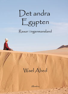 Abed, Wael | Det andra Egypten : Resor i ingenmansland