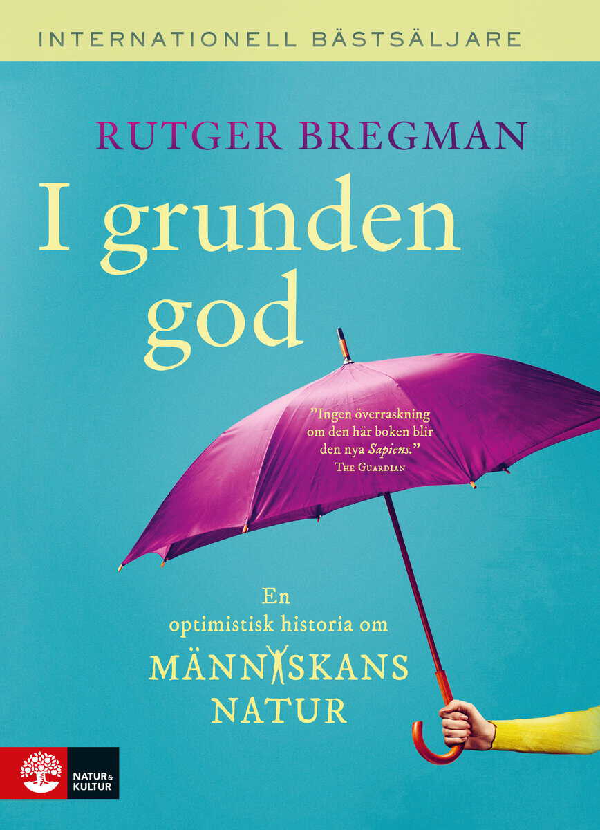 Bregman, Rutger | I grunden god : En optimistisk historia om människans natur