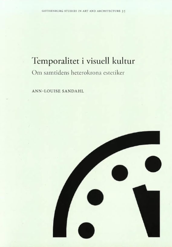 Sandahl, Ann-Louise | Temporalitet i visuell kultur : Om samtidens heterokrona estetiker