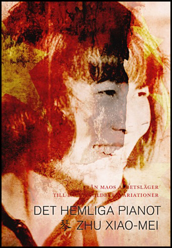 Zhu, Xiao-Mei | Det hemliga pianot : Från Maos arbetsläger till de stora konsertscenerna