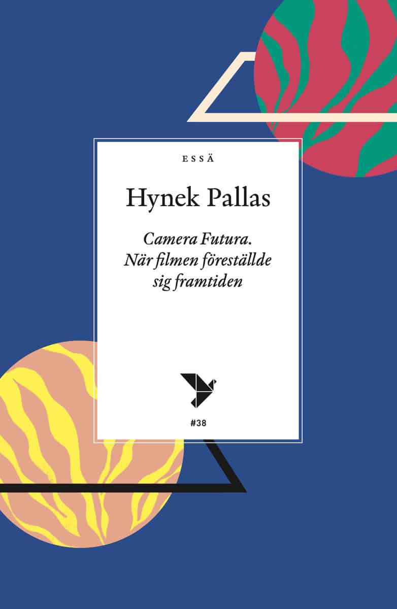 Pallas, Hynek | Camera Futura : När filmen föreställde sig framtiden