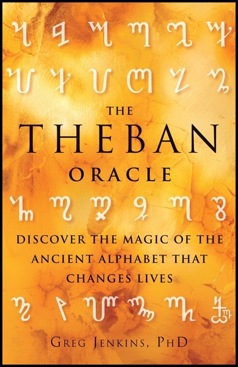Jenkins, Greg | The Theban Oracle : Discover The Magic Of The Ancient Alphabet That Changes Lives
