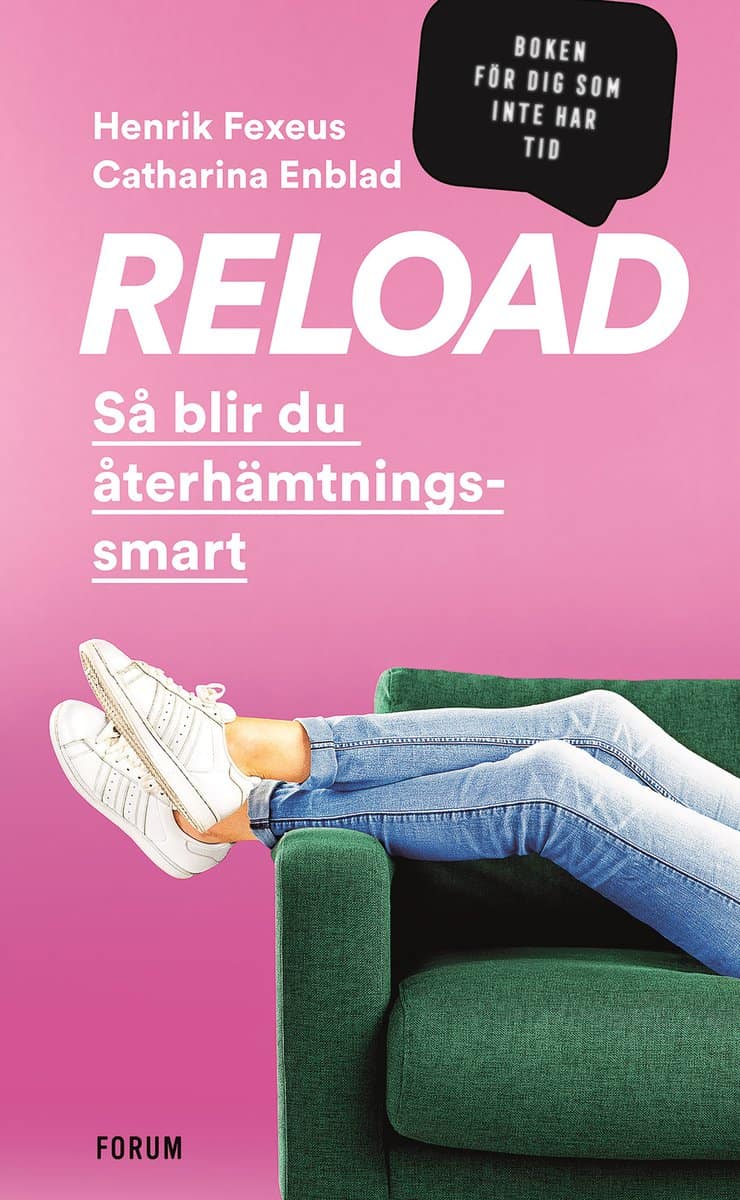 Fexeus, Henrik | Enblad, Catharina | Reload : Så blir du återhämtningssmart