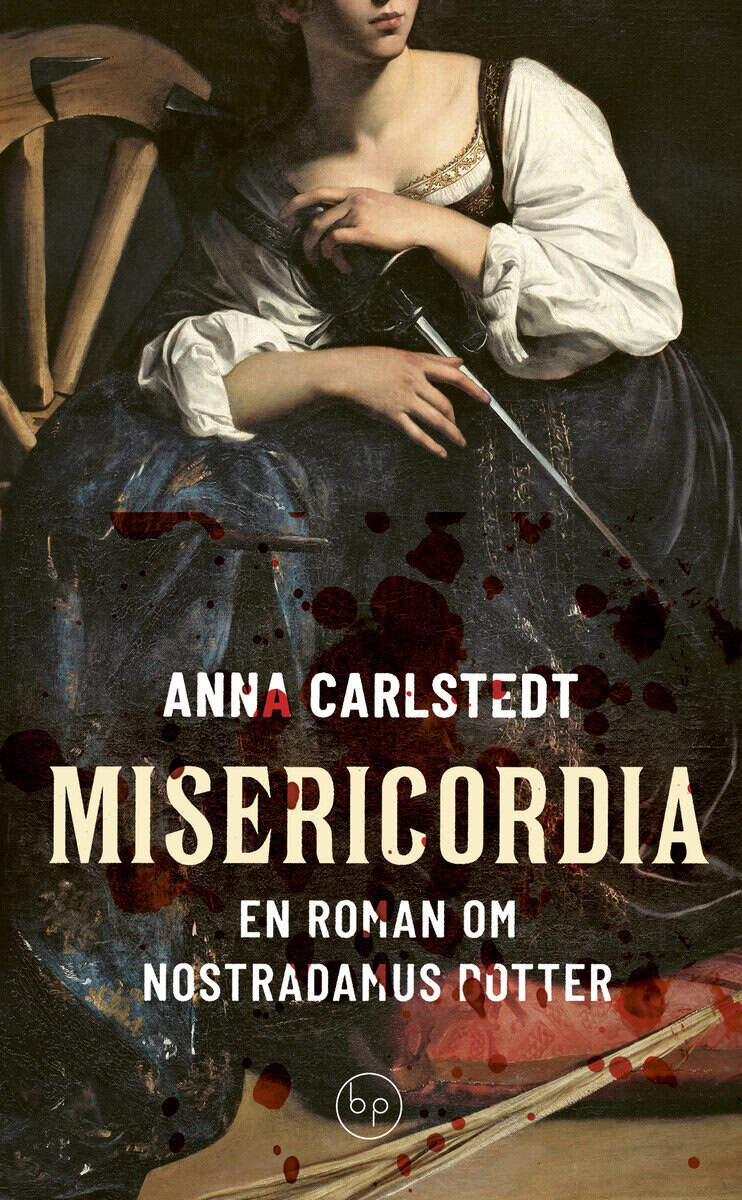 Carlstedt, Anna | Misericordia : En roman om Nostradamus dotter