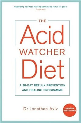 Aviv, Dr. Jonathan | Acid watcher diet : A 28-day reflux prevention and healing programme