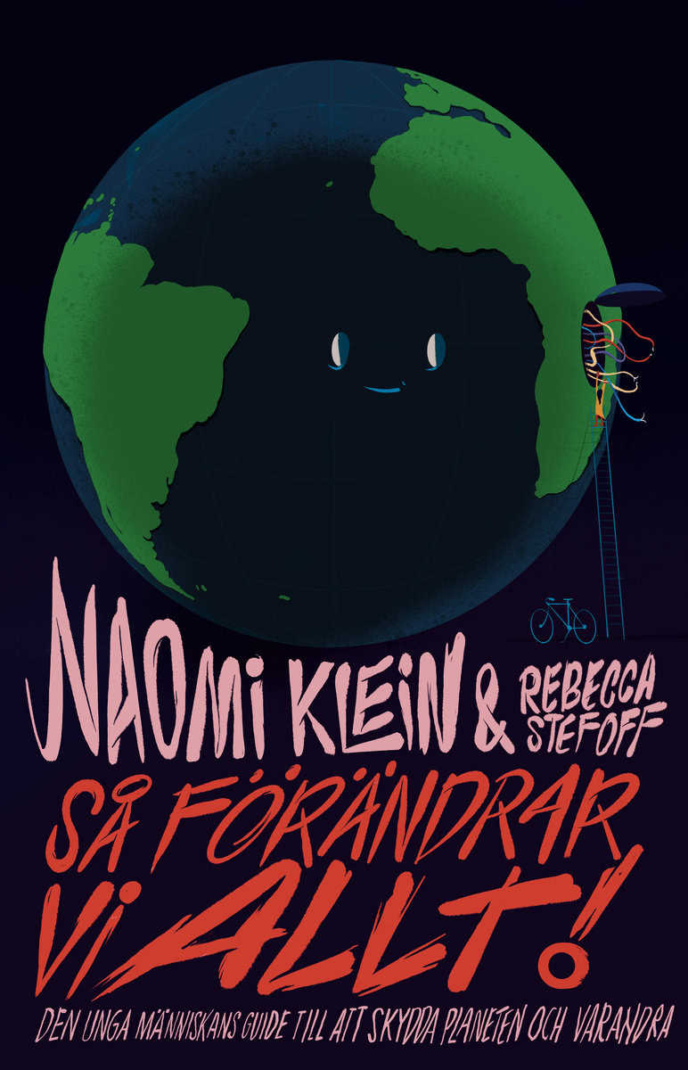 Klein, Naomi | Stefoff, Rebecca | Så förändrar vi allt! : Guide för en ung människa som vill skydda planeten och sina me...