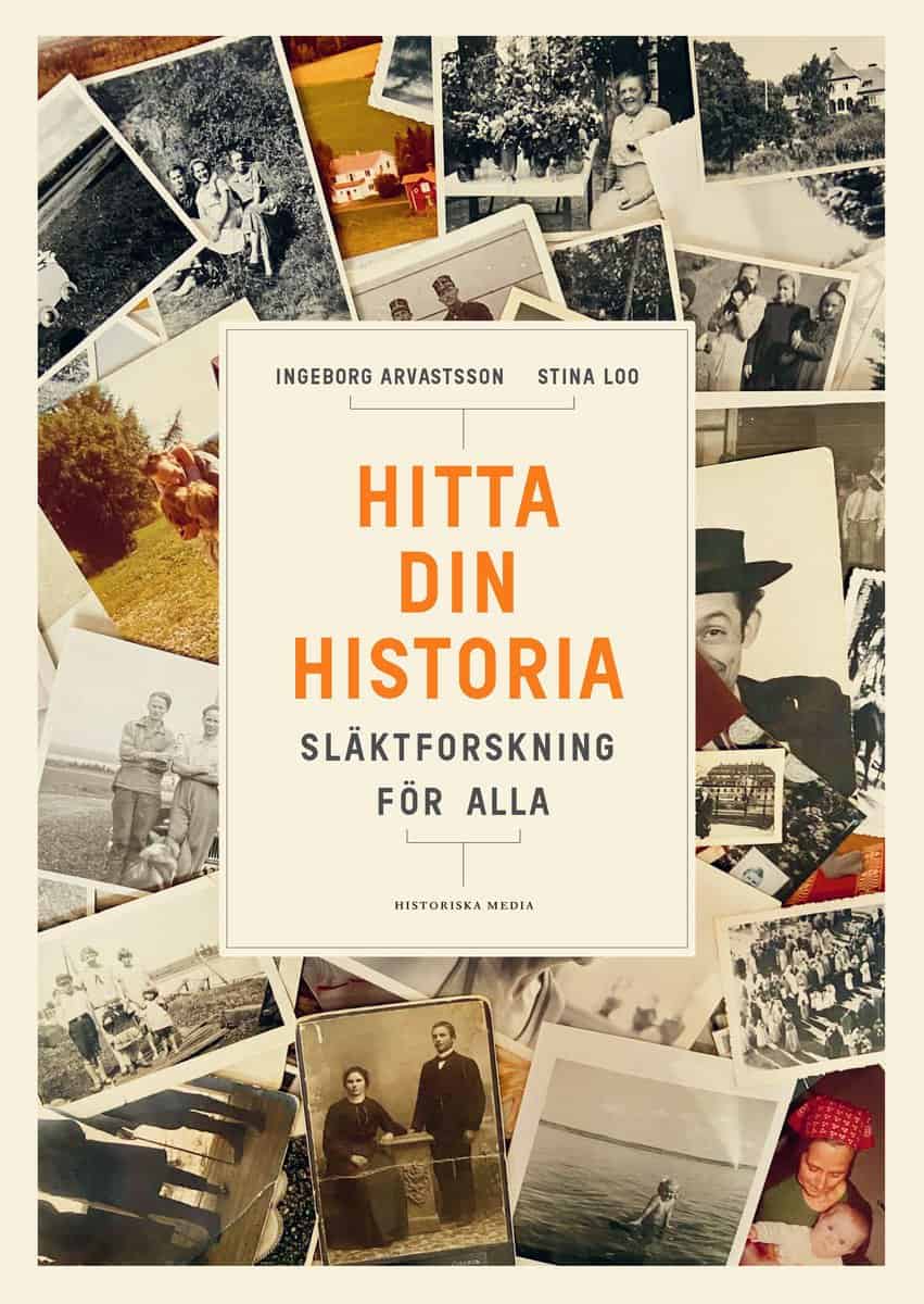 Arvastsson, Ingeborg | Loo, Stina | Hitta din historia : Släktforskning för alla