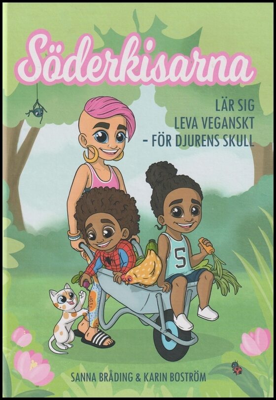 Bråding , Sanna | Söderkisarna lär sig leva veganskt : för djurens skull : För djurens skull