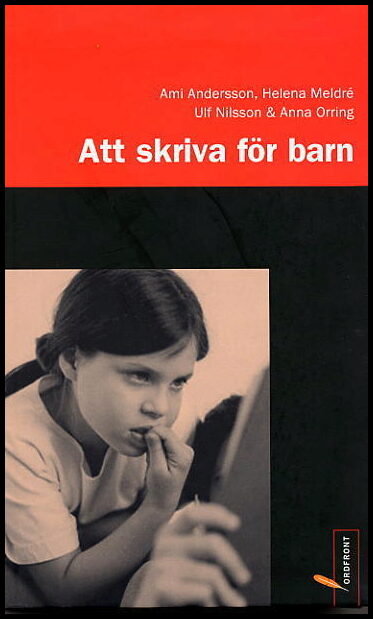 Andersson, Ami| Meldré, Helena| Nilsson, Ulf| Orring, Anna | Att skriva för barn