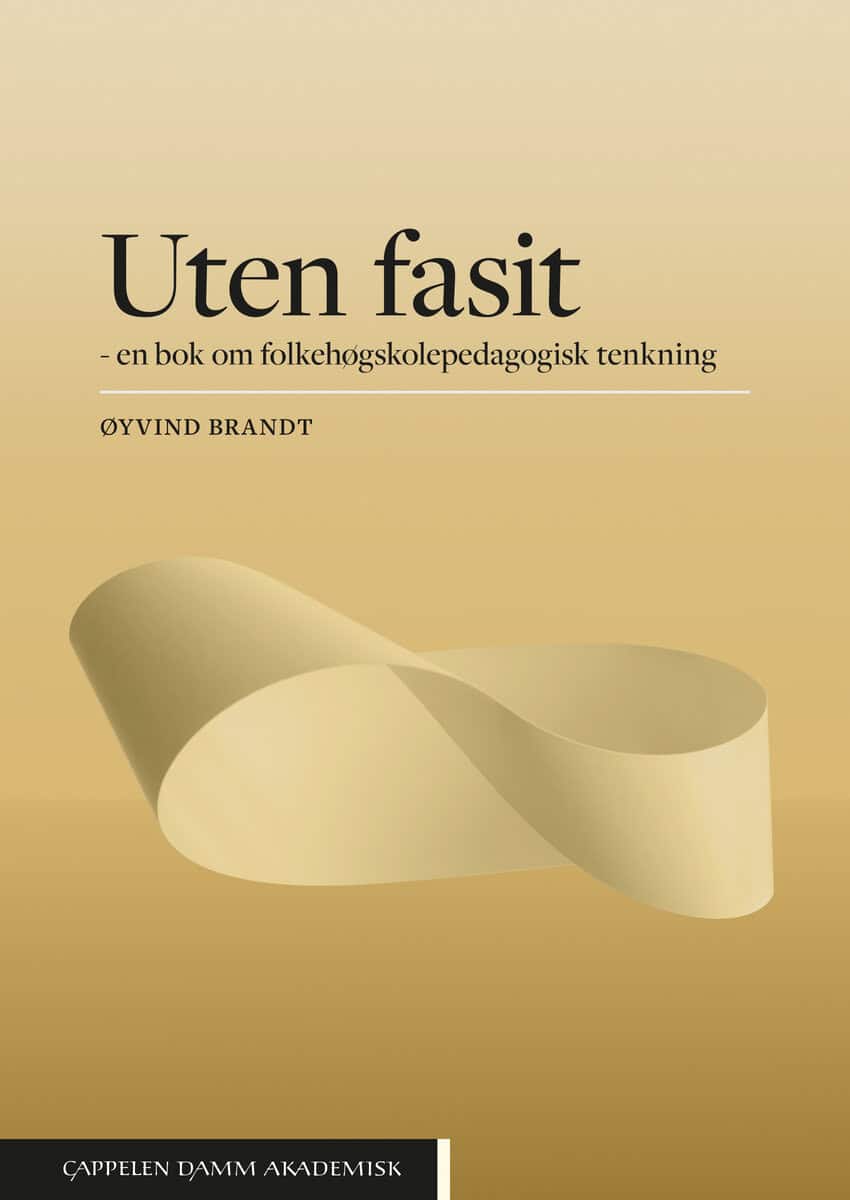 Brandt, Øyvind | Uten fasit : En bok om folkehøgskolepedagogisk tenkning