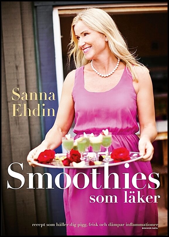 Ehdin, Sanna | Smoothies som läker : Recept som håller dig pigg, frisk och dämpar inflammationer