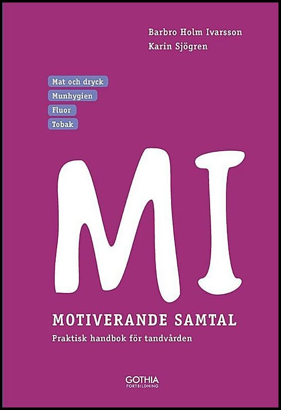 Holm Ivarsson, Barbro| Sjögren, Karin | MI – Motiverande samtal i tandvården