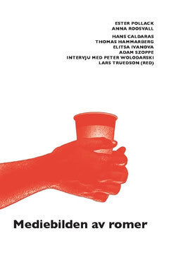 Ivanova, Elitsa | Pollack, Ester | Roosvall, Anna | Caldaras, Hans | Szoppe, Adam | Hammarberg, Thomas | Mediebilden av ...