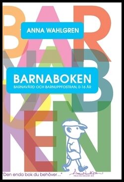 Wahlgren, Anna | Barnaboken : Barnavård och barnuppfostran 0-16 år