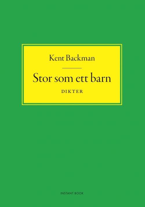 Backman, Kent | Stor som ett barn