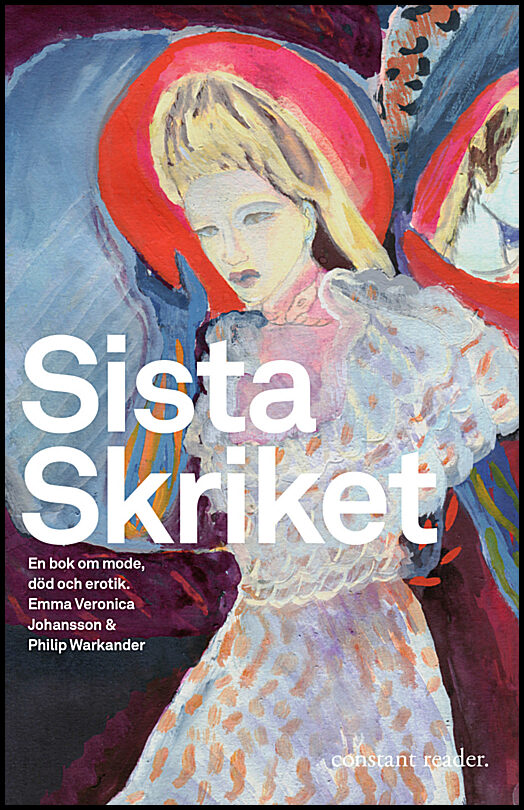 Johansson, Emma Veronica| Warkander, Philip | Sista skriket : En bok om mode, död och erotik