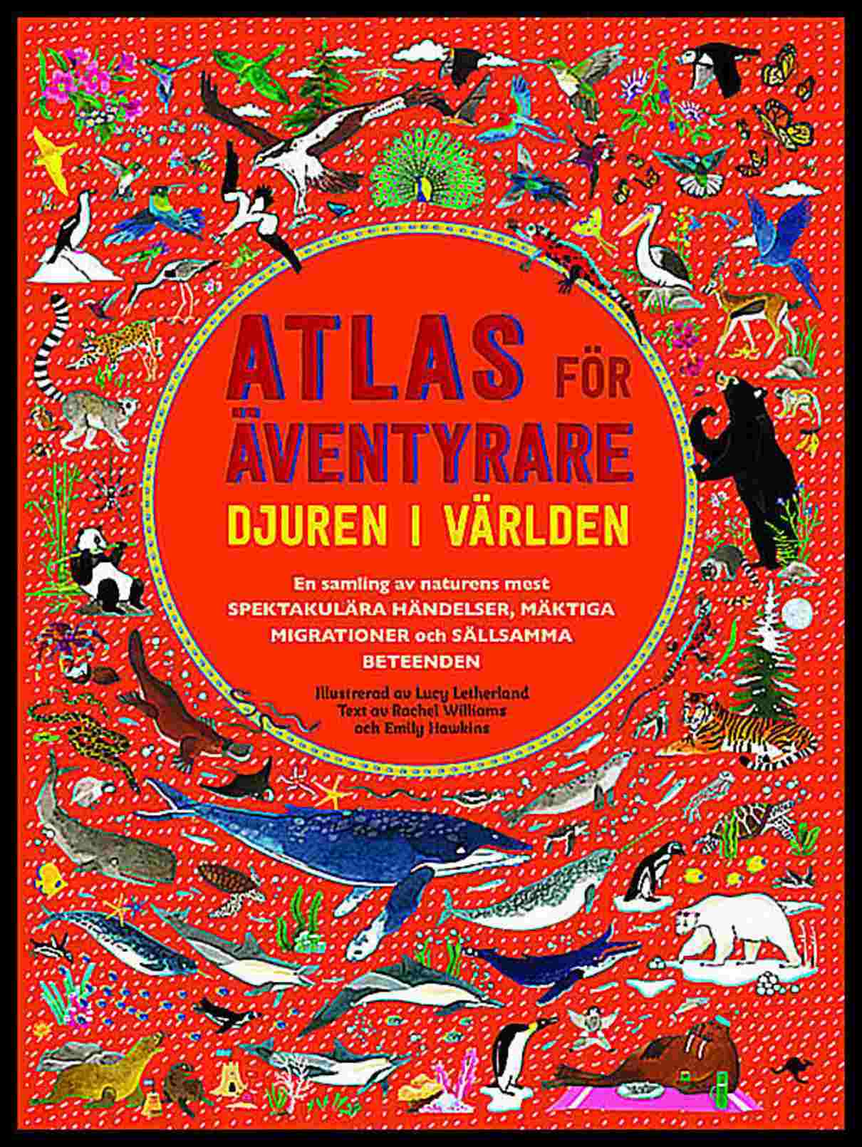 Williams, Rachel | Hawkins, Emily | Atlas för äventyrare : Djuren i världen