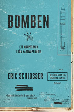Schlosser, Eric | Bomben : Ett knapptryck från kärnvapenkrig
