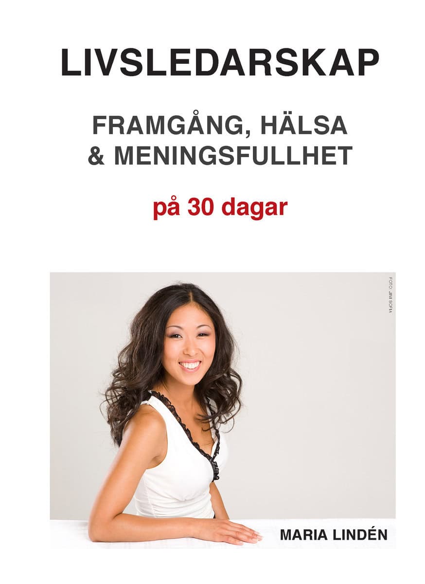 Lindén, Maria | Livsledarskap : Framgång, hälsa & meningsfullhet på 30 dagar
