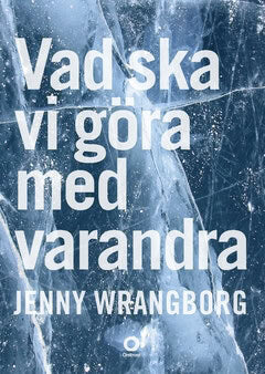 Wrangborg, Jenny | Vad ska vi göra med varandra