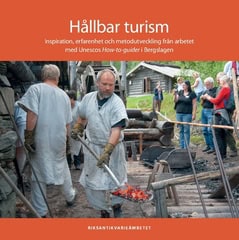 Nilsson, Daniel | Johansson, Lena | Hållbar turism : Inspiration, erfarenhet och metodutveckling från arbetet med Unesco...